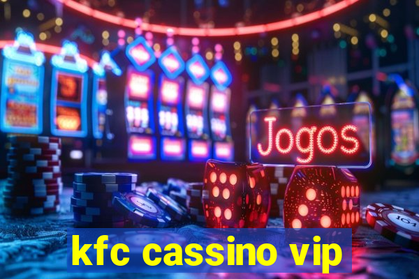 kfc cassino vip