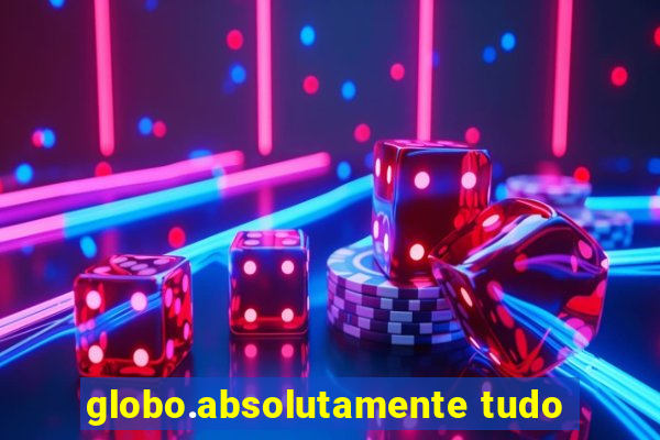 globo.absolutamente tudo