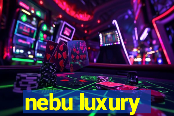 nebu luxury