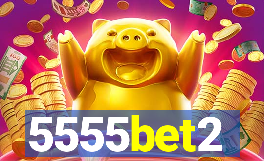 5555bet2