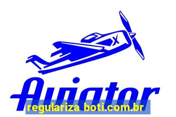 regulariza boti.com.br