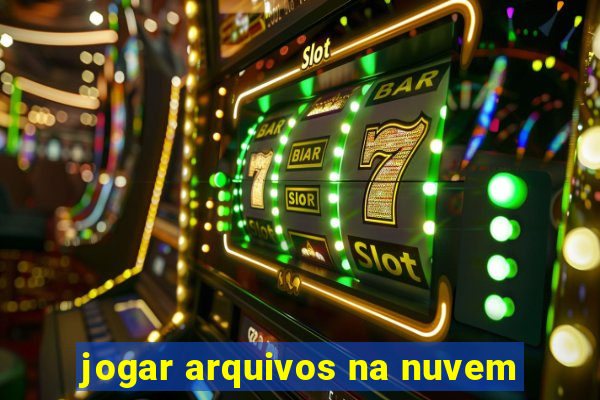 jogar arquivos na nuvem