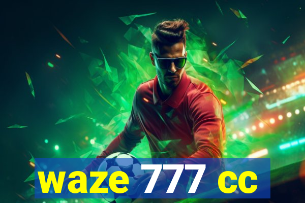 waze 777 cc