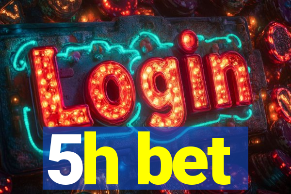 5h bet