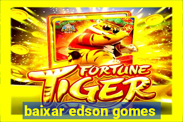 baixar edson gomes