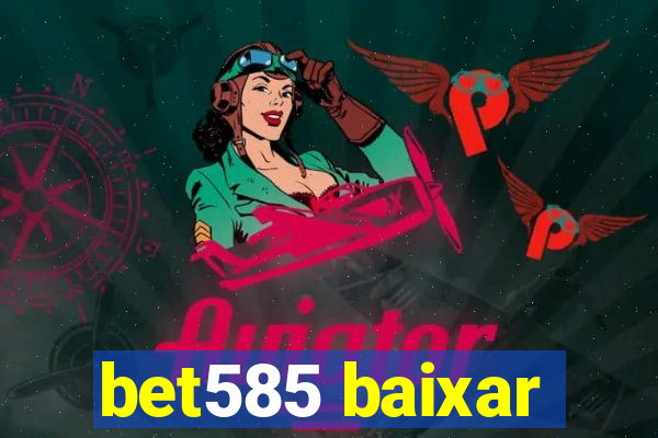 bet585 baixar