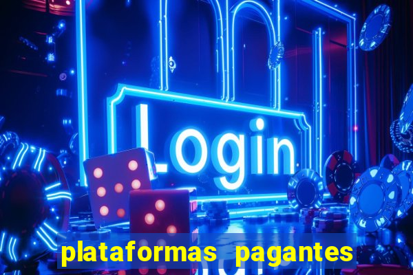 plataformas pagantes no momento