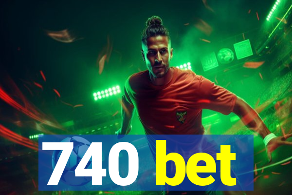 740 bet