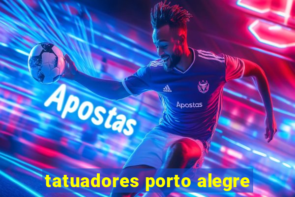 tatuadores porto alegre