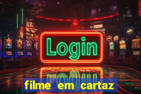 filme em cartaz cine araujo
