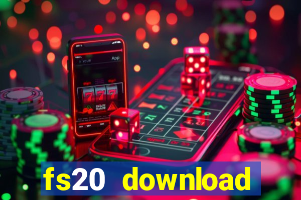 fs20 download dinheiro infinito
