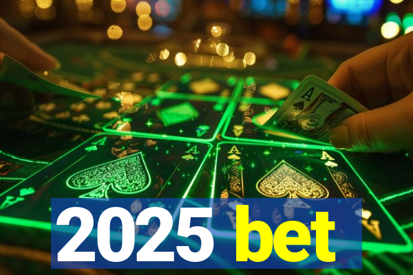 2025 bet