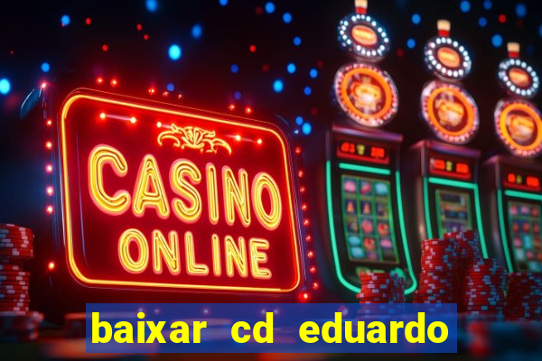 baixar cd eduardo costa as 40 melhores