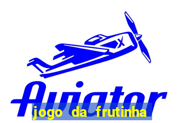 jogo da frutinha para ganhar dinheiro