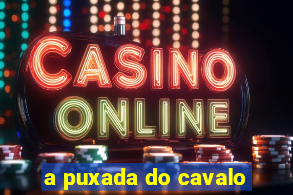 a puxada do cavalo