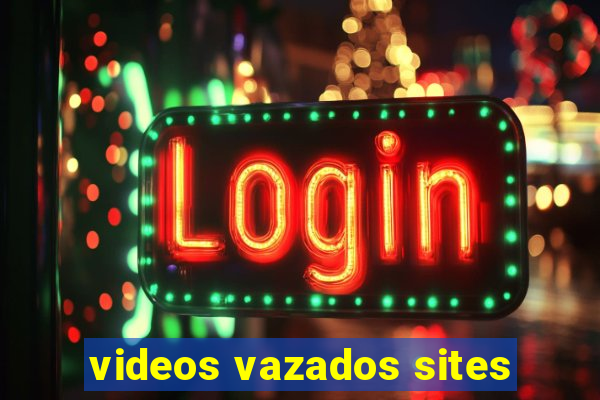videos vazados sites
