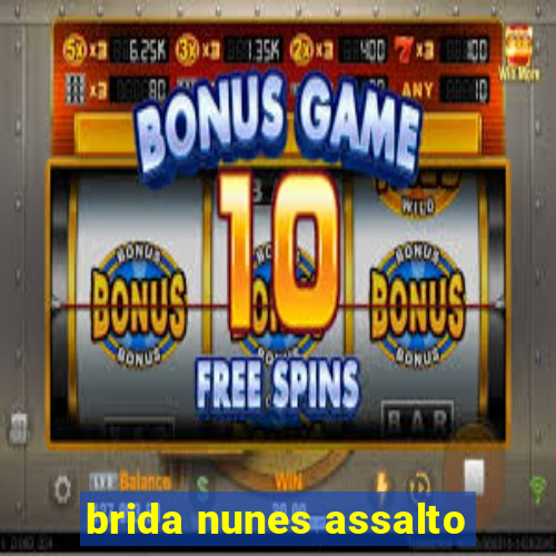 brida nunes assalto