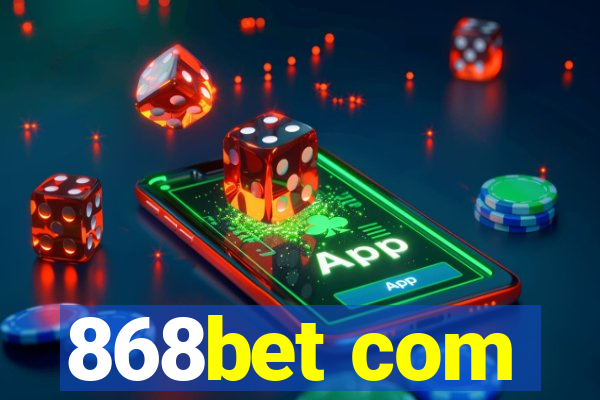 868bet com