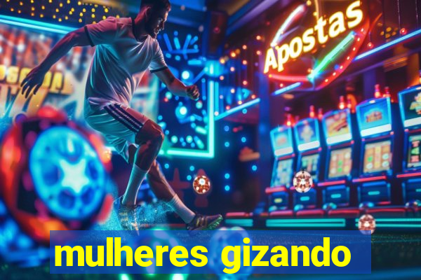 mulheres gizando