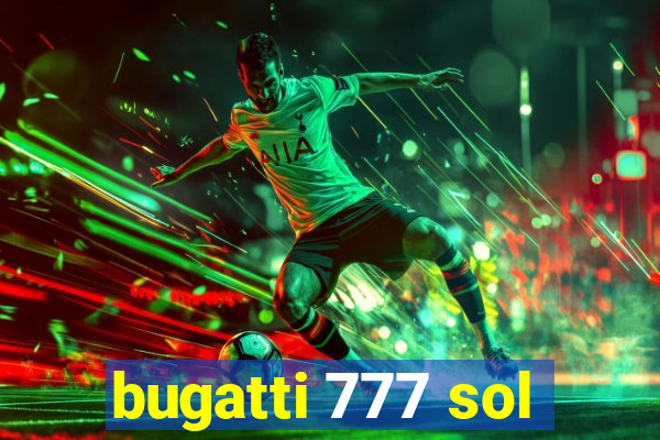 bugatti 777 sol