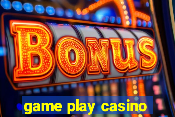 game play casino