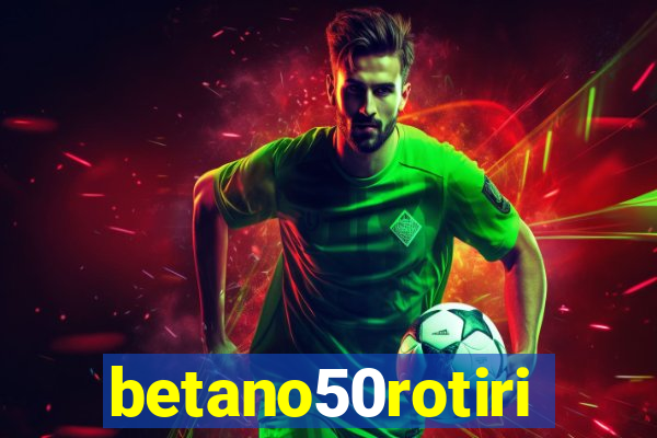 betano50rotiri