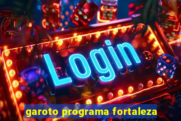 garoto programa fortaleza