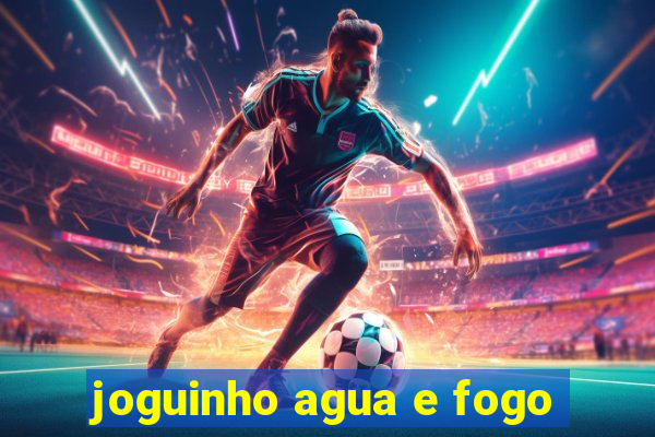 joguinho agua e fogo