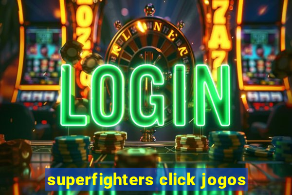superfighters click jogos