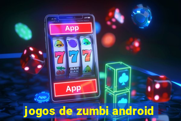 jogos de zumbi android