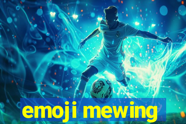 emoji mewing