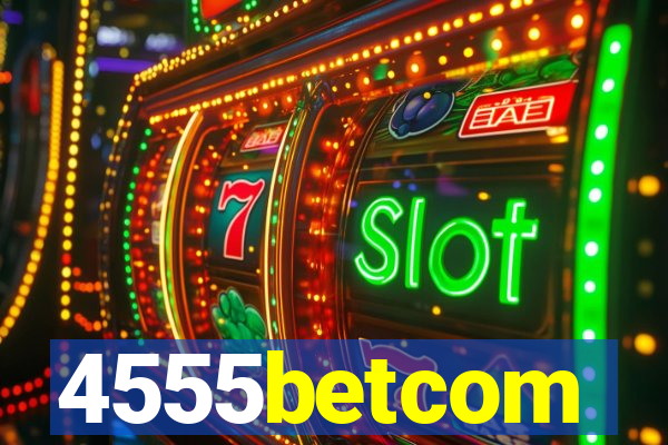 4555betcom