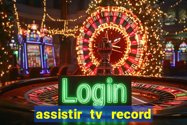 assistir tv record ao vivo