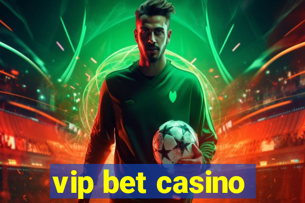 vip bet casino