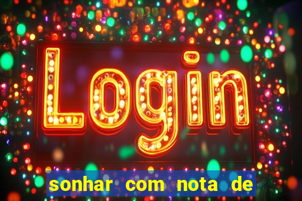 sonhar com nota de 50 reais jogo do bicho