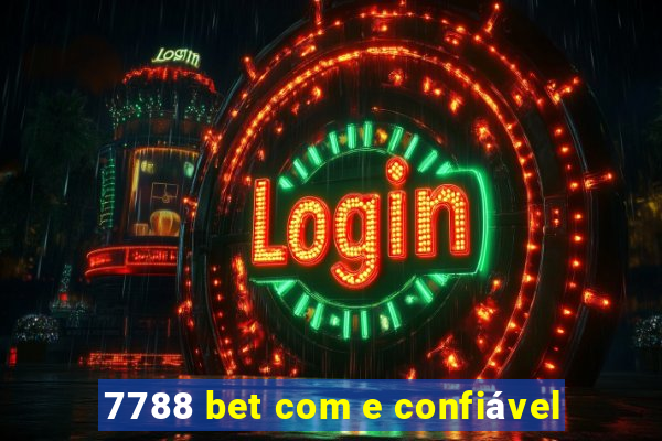 7788 bet com e confiável
