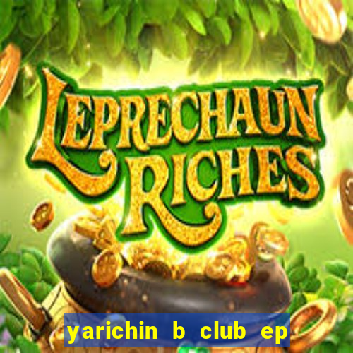 yarichin b club ep 2 dublado
