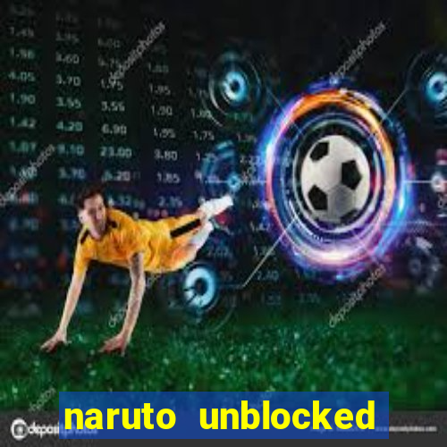 naruto unblocked games 76