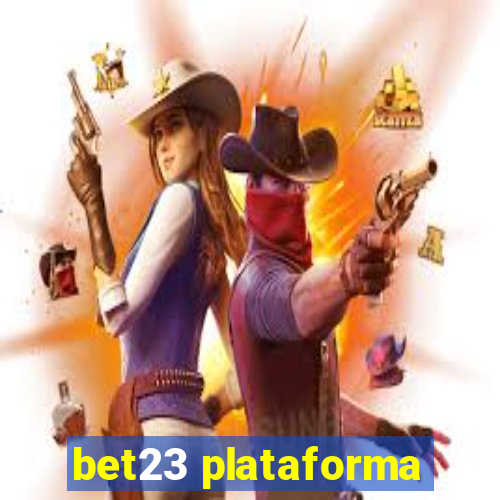 bet23 plataforma