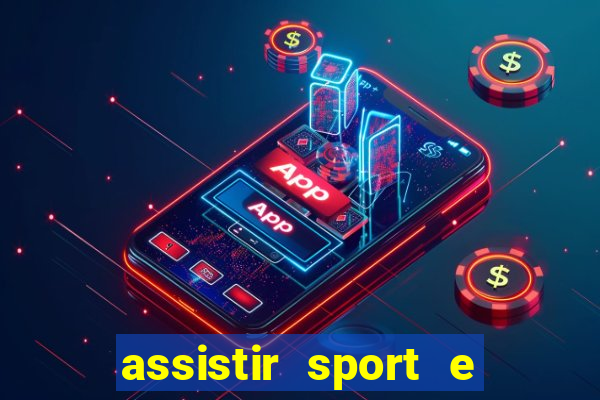 assistir sport e ponte preta