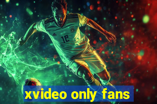 xvideo only fans