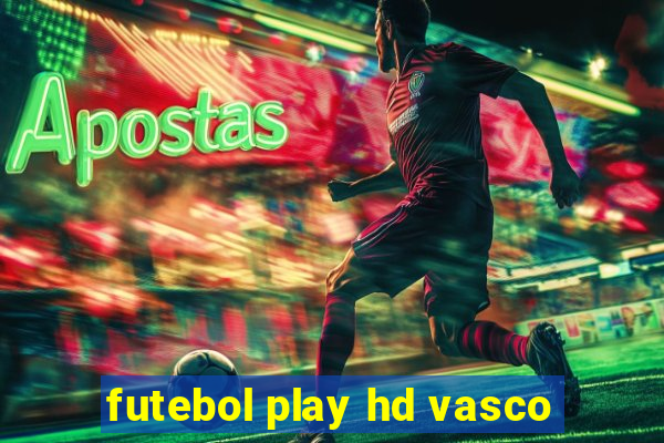 futebol play hd vasco