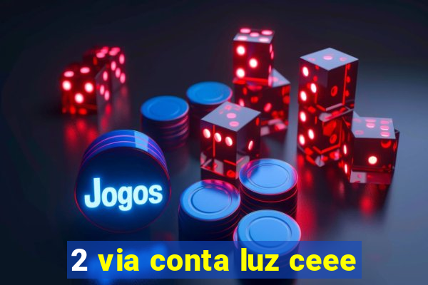 2 via conta luz ceee