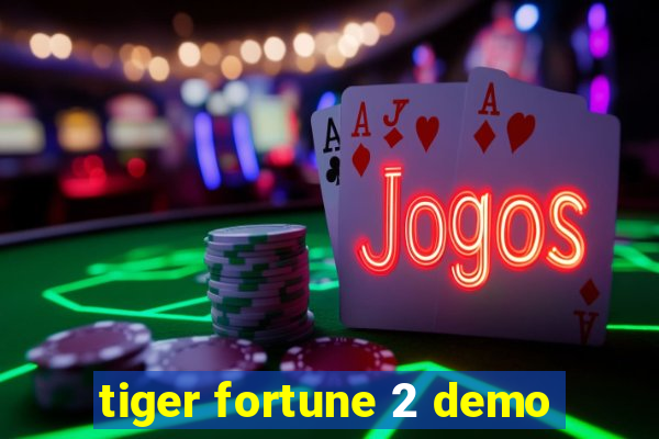 tiger fortune 2 demo
