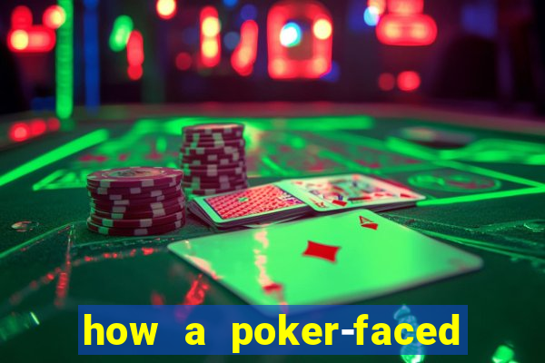 how a poker-faced girl really feels