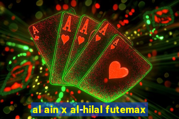 al ain x al-hilal futemax