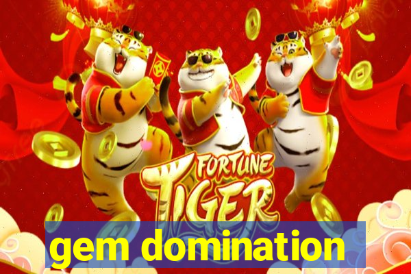 gem domination