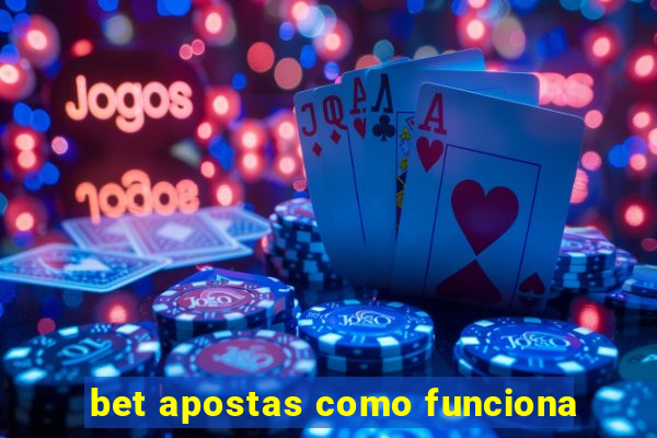 bet apostas como funciona
