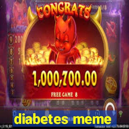 diabetes meme