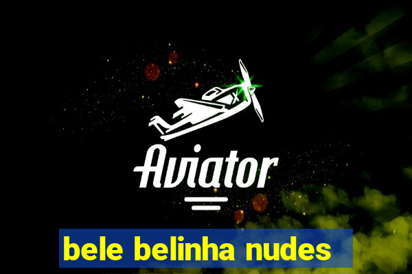 bele belinha nudes